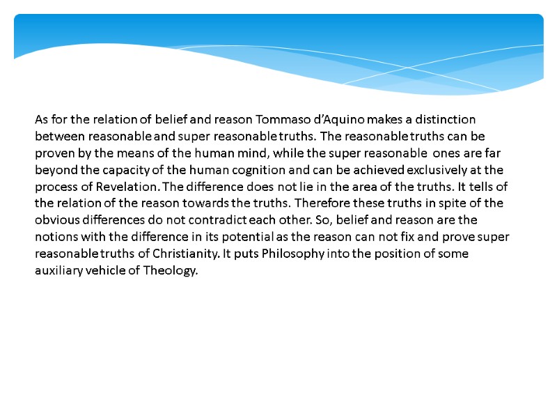 As for the relation of belief and reason Tommaso d’Aquino makes a distinction between